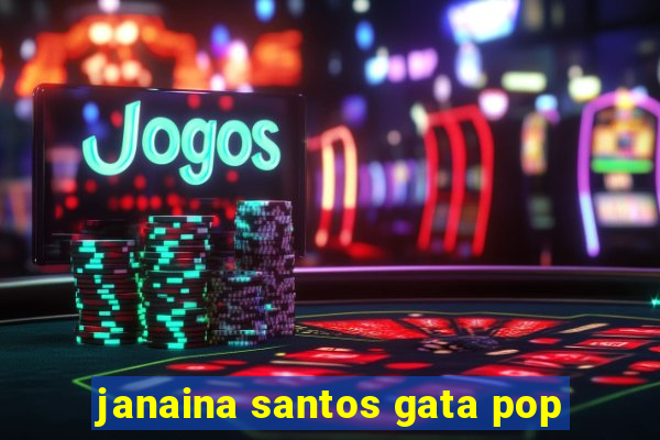 janaina santos gata pop